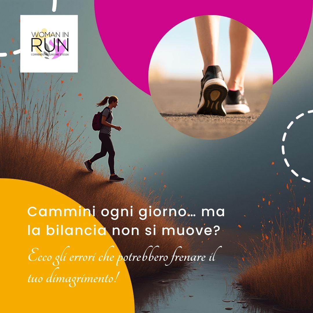 Cammini ogni giorno… ma la bilancia non si muove? 